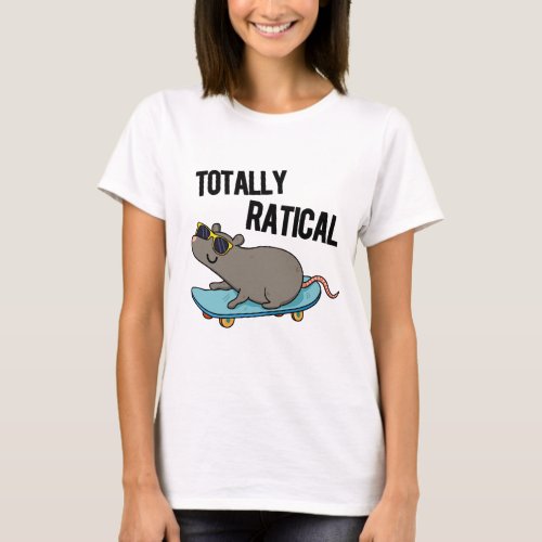 Totally Ratical Funny Rat Pun  T_Shirt