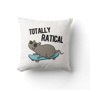 Totally Ratical Funny Rat Pun  Throw Pillow