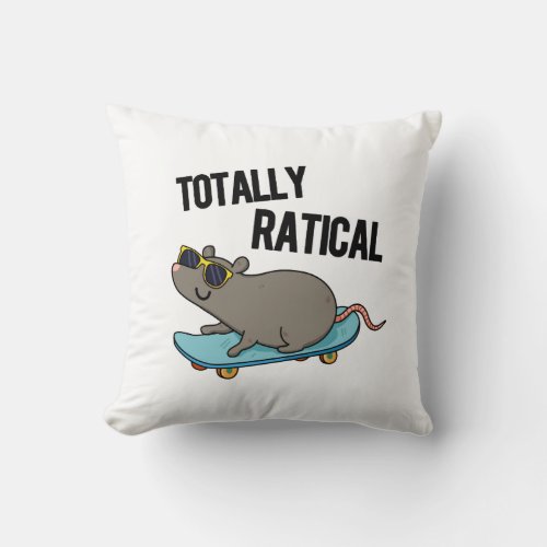Totally Ratical Funny Rat Pun  Throw Pillow