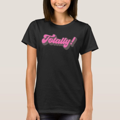 Totally Retro Eighties Slang Saying T_Shirt