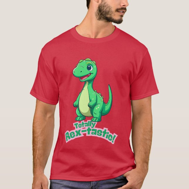 Totally Rex-tastic! Cute Friendly Dinosaur Design. T-Shirt (Front)