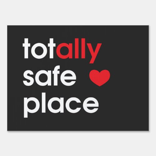Totally Safe Place Ally Yard Sign