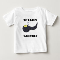 Totally tadpole funny cute cartoon baby T-Shirt
