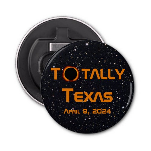 Totally Texas 2024 Solar Eclipse Bottle Opener