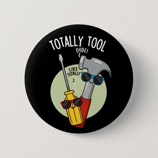 Totally Tool Funny Handyman Pun Dark BG Button (Front)