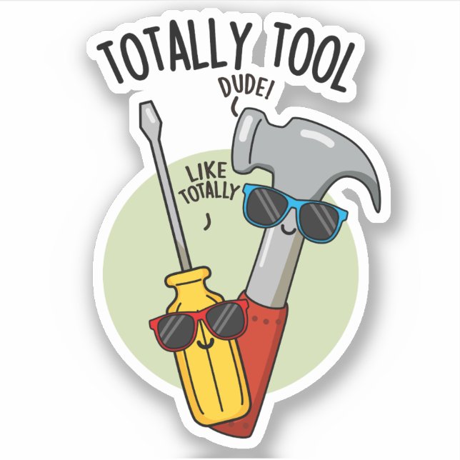 Totally Tool Funny Handyman Pun  Sticker (Front)