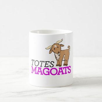 Totally Totes Magoats Mug by ShopKatalyst at Zazzle