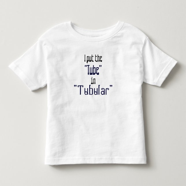 Totally "Tubular" Tots Toddler T-shirt (Front)
