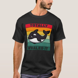 Totally Whaled It T-Shirt