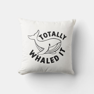 Totally Whaled It Throw Pillow