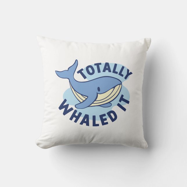 Totally Whaled It Throw Pillow (Front)