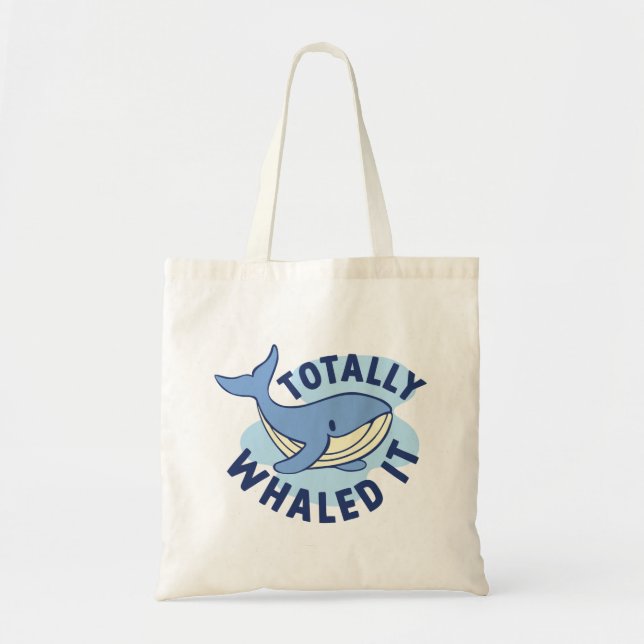 Totally Whaled It Tote Bag (Front)