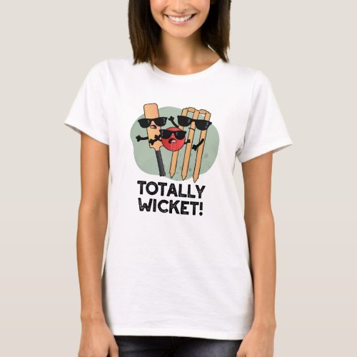 Totally Wicked Funny Sports Cricket Pun  T_Shirt