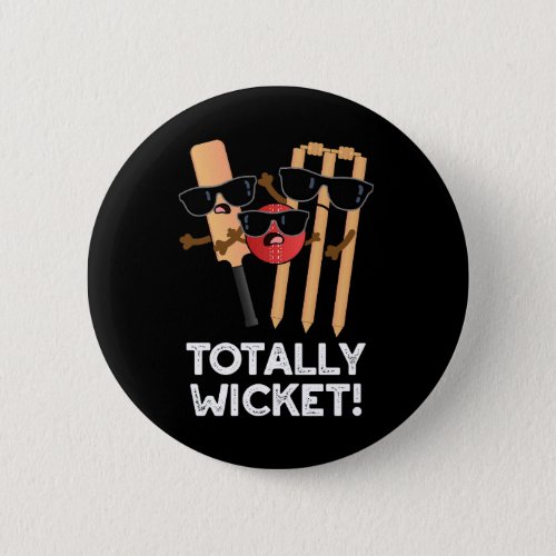 Totally Wicket Funny Sports Cricket Pun Dark BG Button