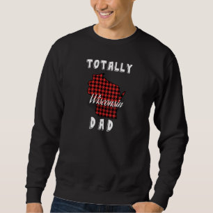 TOTALLY WISCONSIN DAD Buffalo Plaid WI MAP T-Shirt Sweatshirt