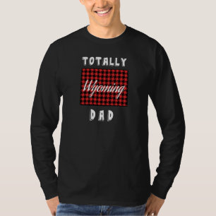 TOTALLY WYOMING DAD Buffalo Plaid STATE MAP  T-Shirt