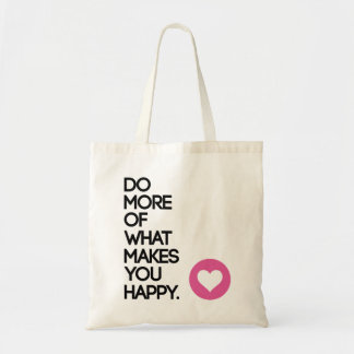 Tote bag Do More of What Makes You Happy