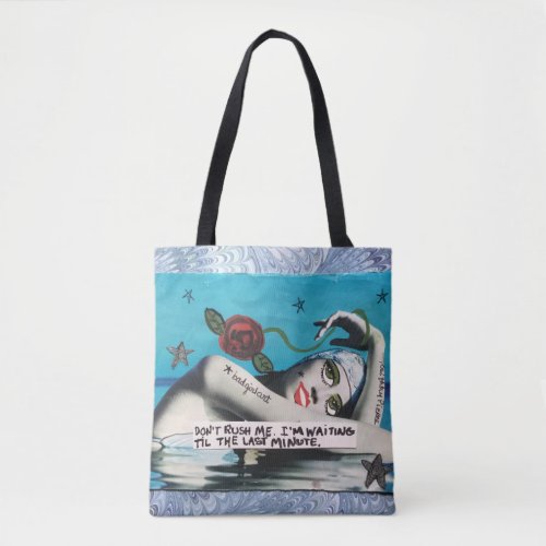 Tote bag_dont rush me Im waiting till the last