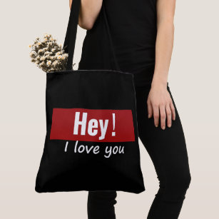 Tote Bag Hey! I love you