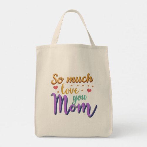 Tote Bag So much love you Mom