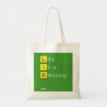 Life 
 Is a 
 Blessing
   Tote Bags