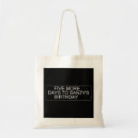      Five More  Days To SANZY's      birthday  Tote Bags