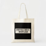 EROTICA DRIVE      WHIPLASH   Tote Bags