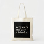 keep calm  and date a islander  Tote Bags