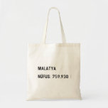 MALATYA  NÜFUS: 759.930  Tote Bags