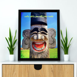 Totem Wood Face Photo Smile with Teeth Quote Poster