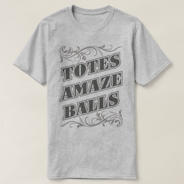 Totes Amaze Balls Amazeballs Funny Slogan Tee (Design Front)