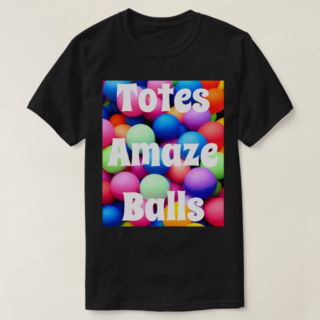 Totes Amazeballs T-Shirt (Design Front)