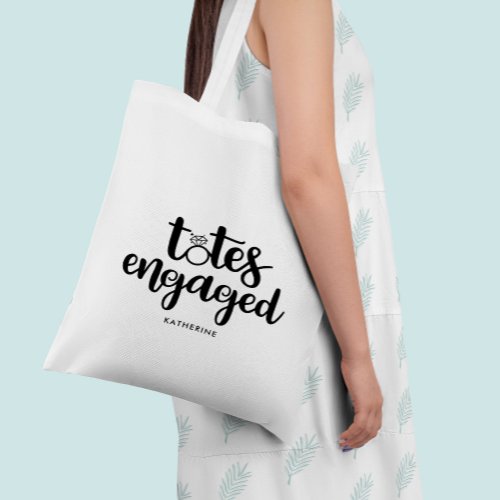 Totes Engaged _ Bride to Be Personalized