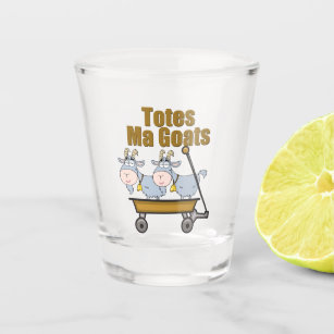 Totes Ma Goats Funny Shot Glass