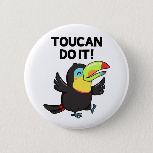 Toucan Do It Funny Encouraging Bird Pun Button