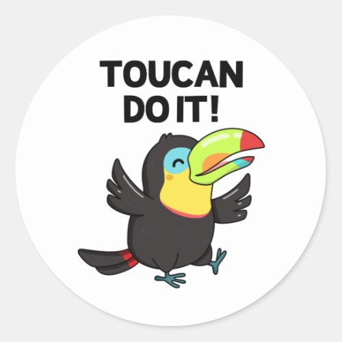 Toucan Do It Funny Encouraging Bird Pun Classic Round Sticker