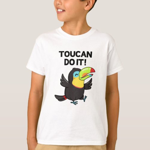 Toucan Do It Funny Encouraging Bird Pun T_Shirt