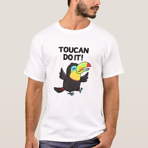 Toucan Do It Funny Encouraging Bird Pun T_Shirt
