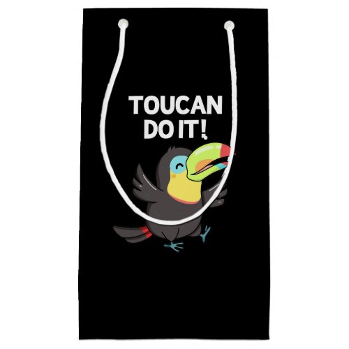 Toucan Do It Funny Positive Bird Pun Dark BG Small Gift Bag