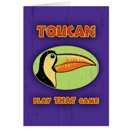 Toucan Play THAT Game (Front)