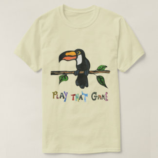 TOUCAN PLAY THAT GAME T-Shirt
