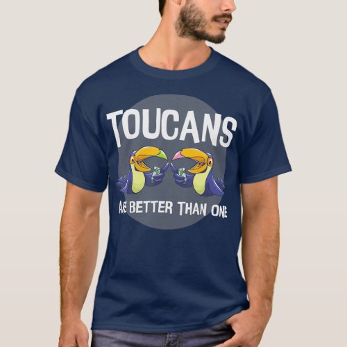 Toucans Are Better Than One  Day Drinking Bird T_Shirt