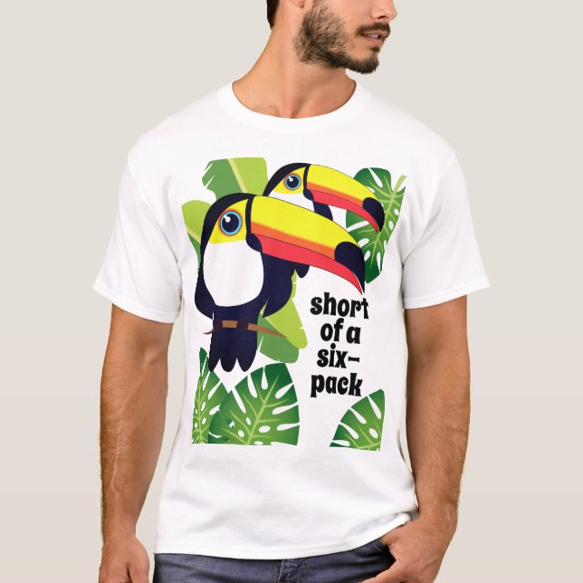 Toucans short of a six-pack [custom text] T-Shirt (Front)