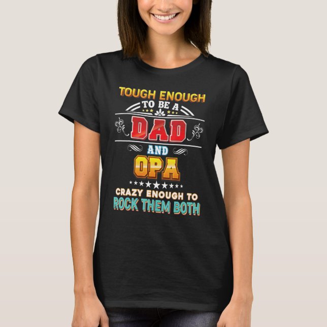 Touch Enough To Be A Dad And Opa Crazy Rock Them B T-Shirt (Front)