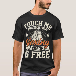 Touch Me And First Boxing Lesson Is Free Funny T-Shirt
