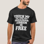Touch Me And Your First Baguazhang Lession Is Free T-shirt at Zazzle