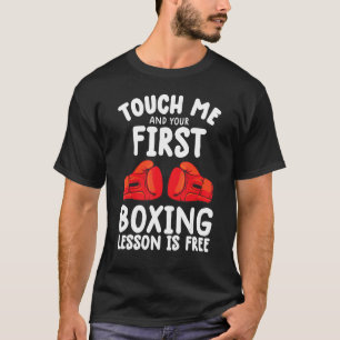 Touch Me And Your First Boxing Lesson Is Free Box T-Shirt