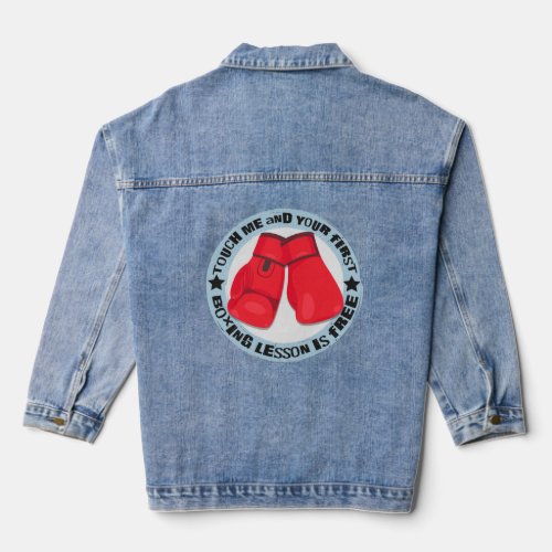 Touch Me And Your First Boxing Lesson Is Free Boxi Denim Jacket