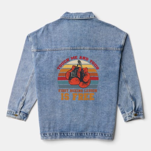 Touch Me And Your First Boxing Lesson Is Free Boxi Denim Jacket