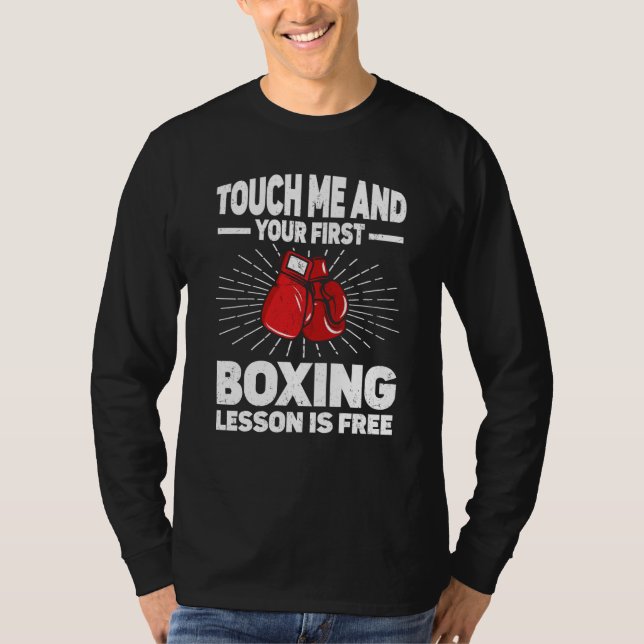 Touch Me And Your First Boxing Lesson Is Free Boxi T-Shirt (Front)